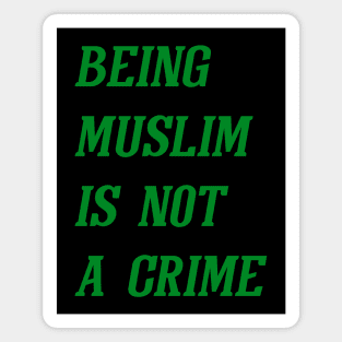 Being Muslim Is Not A Crime (Green) Magnet